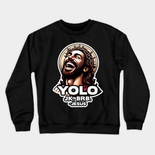 YOLO JK BRB Jesus Crewneck Sweatshirt